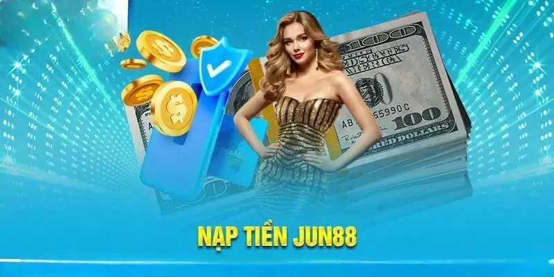 Nạp Tiền Jun88 Vào Tài Khoản Cực Đơn Giản Và Nhanh Chóng 1 Đa dạng hình thức nạp tiền Jun88 đơn giản tiện lợi