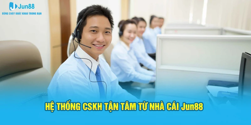 Jun88 - Trang Chủ Chính Thức Nhà Cái Jun88.com 6 Hệ thống CSKH tận tâm từ nhà cái Jun88